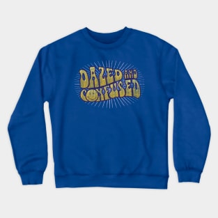 Dazed And Confused Crewneck Sweatshirt